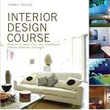 Interior Design Course: Principles, Practices, and Techniques for the Aspiring Designerby Tomris Tangaz