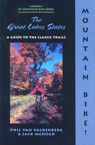 Mountain Bike! The Great Lakes States, 2nd (America by Mountain Bike - Menasha Ridge)