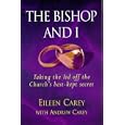 The Bishop and I: Taking the Lid Off the Church's Best-Kept Secret (Saints Alive) by Eileen Carey and Andrew Carey