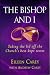 Book The Bishop and I: Taking the Lid Off the Church's Best-Kept Secret (Saints Alive)