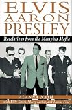 Elvis Aaron Presley: Relations from the Memphis Mafia