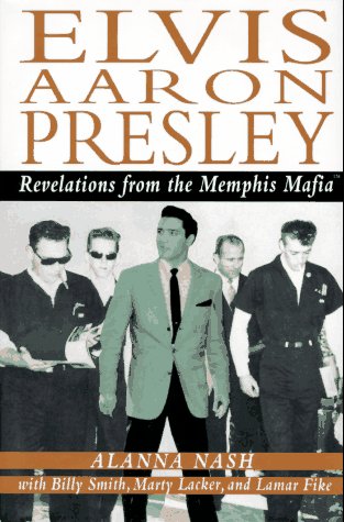 Elvis Aaron Presley:  Revelations from the Memphis Mafia