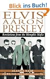 Elvis Aaron Presley: Revelations from the Memphis Mafia