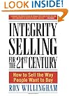 Integrity Selling for the 21st Century: How to Sell the Way People Want to Buy