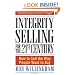 Integrity Selling for the 21st Century: How to Sell the Way People Want to Buy