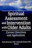 Spiritual Assessment and Interventions with Older Adults
 Current Directions and Applications,

