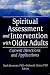 Spiritual Assessment and Interventions with Older Adults: Current Directions and Applications
