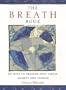 The Breath Book: 20 Ways to Breathe Away Stress, Anxiety, and Fatigue