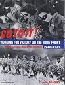 Go To It! Working for Victory on the Home Front 1939-1945