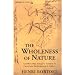 The Wholeness of Nature : Goethe's Way Toward a Science of Conscious Participation in Nature