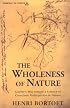 The Wholeness of Nature : Goethe's Way Toward a Science of Conscious Participation in Nature