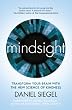 Mindsight: Transform Your Brain with the New Science of Kindness