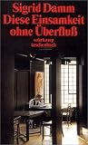 Diese Einsamkeit ohne &Uuml;berflu&szlig; (suhrkamp taschenbuch) - Sigrid Damm