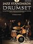 Jazz Standards for Drumset: A Comprehensive Guide to Authentic Jazz Playing Using 12 Must-Know Tunes [With CD (Audio)]