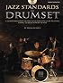 Jazz Standards for Drumset: A Comprehensive Guide to Authentic Jazz Playing Using 12 Must-Know Tunes