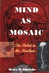 Mind as Mosaic : The Robot in the Machine