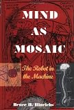 Mind as Mosaic : The Robot in the Machine