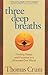 Three Deep Breaths: Finding Power and Purpose in a Stressed-Out World