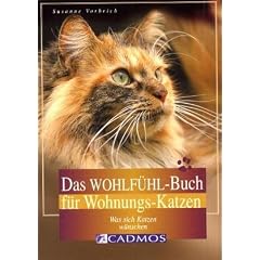 Das Wohlf�hl-Buch f�r Wohnungskatzen: Was sich Katzen w�nschen