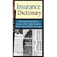 Insurance Dictionary: What Means What When It Comes to Life, Health, Business, Home, Auto and Other Coverages'