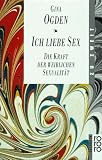 Produkt-Bild: Ich liebe Sex. Die Kraft der weiblichen Sexualit&auml;t.