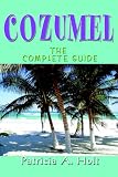 Cozumel: The Complete Guide