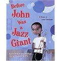 Before John Was a Jazz Giant (A Song of John Coltrane) (Reinforced Hardcover)