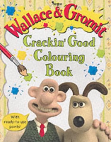 Wallace and Gromit's Crackin' Good Colouring Book (Wallace & Gromit)