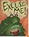 Excuse Me!