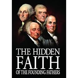 Hidden Faith of the Founding Fathers