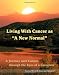 Living With Cancer as "A New Normal": A Journey with Cancer through the Eyes of a Caregiver