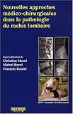 Nouvelles approches m�dico-chirurgicales dans la pathologie du rachis lombaire