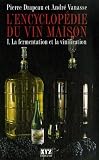 Revue Xyz Editeur  / L Encyclopédie du Vin Maison T 01 Fermentation et Vinification
