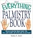 Search : The Everything Palmistry Book: Discover What the Future Holds--Life, Love, and Wealth--All in the Palm of Your Hand (Everything: Philosophy and Spirituality)