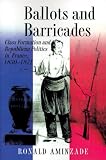 Ballots And Barricades : Class Formation And Republican Politics In France, 1830-1871