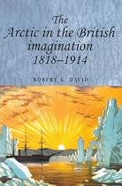 The Arctic in the British Imagination 1818-1914 (Studies in Imperialism)