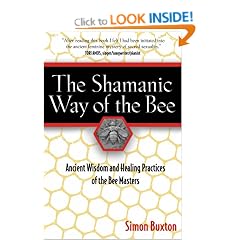 The Shamanic Way of the Bee: Ancient Wisdom and Healing Practices of the Bee Masters