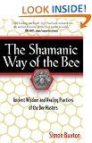 The Shamanic Way of the Bee: Ancient Wisdom and Healing Practices of the Bee Masters