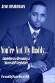 You're Not My Daddy…: Guidelines To Becoming A Successful Stepfather