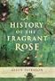 A History of the Fragrant Rose
