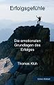 Erfolgsgef&uuml;hle - Die emotionalen Grundlagen des Erfolges