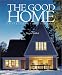 The Good Home: Interiors and Exteriors