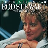 Story So Far: the Very Best - Rod Stewart