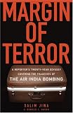 Margin of Terror: A Reporters Twenty-Year Odyssey Covering the Tragedies of the Air India Bombing
