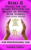 Reiki II - Manual For Healing on Distance With Symbols [2nd Course Edition]