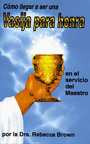 Como Llegar a Ser Una Vasija Para Honra/ How to Become a Chalise of Honor: En El Servicio Del Maestro under Angelology in The Books Store