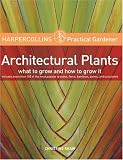 HarperCollins Practical Gardener: Architectural Plants: What to Grow and How to Grow It