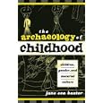 The Archaeology of Childhood: Children, Gender, and Material Culture (Gender and Archaeology) by  Jane Eva Baxter