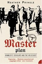 The Master Plan: Himmler's Scholars and the Holocaust