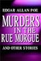 The Murders In The Rue Morgue And Other Stories